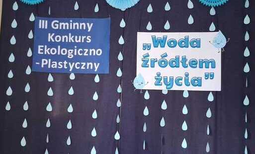 GMINNY KONKURS EKOLOGICZNO-PLASTYCZNY pt. ,,Woda źródłem życia"!